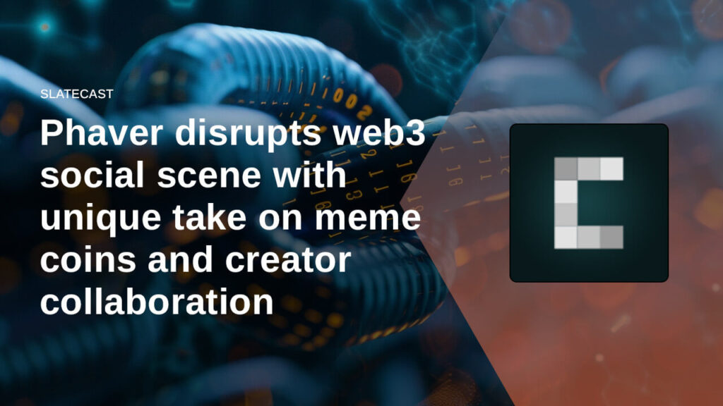 Phaver revolutionizes web3 social scene through innovative approach to memecoins and creator collaboration